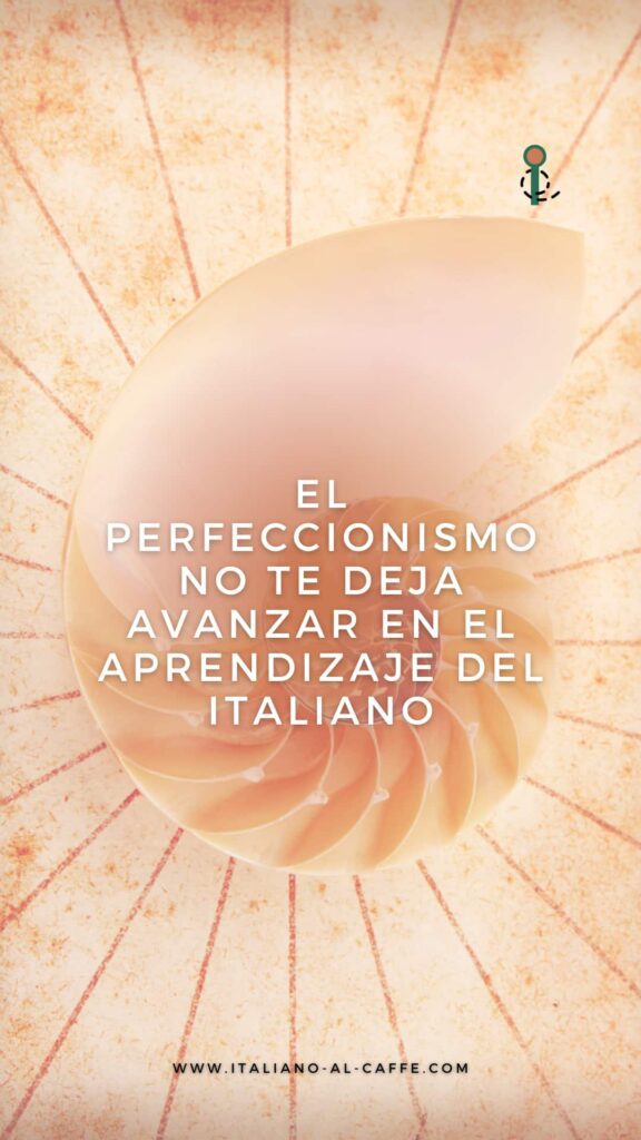 el perfeccionismo para aprender italiano