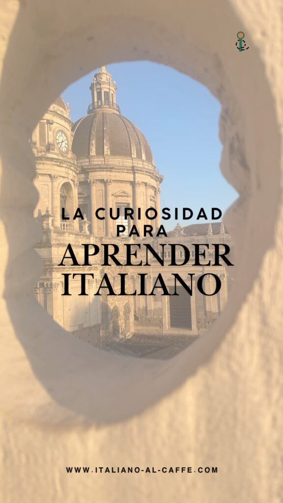 la curiosidad para aprender italiano