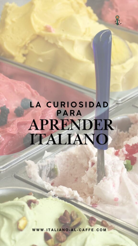 la curiosidad para aprender italiano